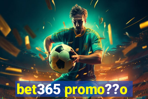 bet365 promo??o