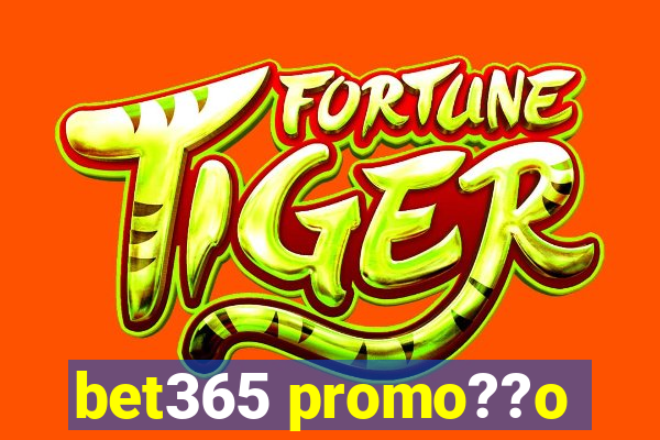 bet365 promo??o