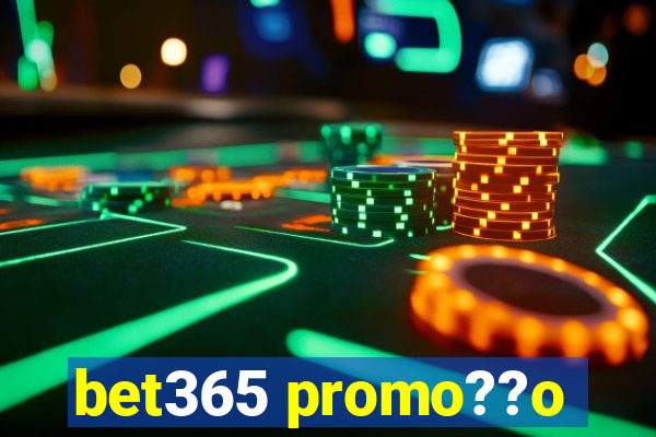 bet365 promo??o