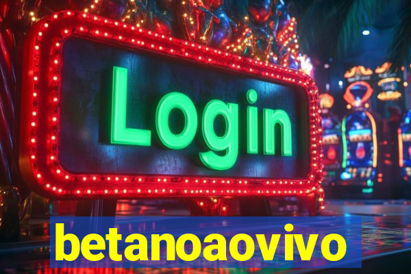 betanoaovivo