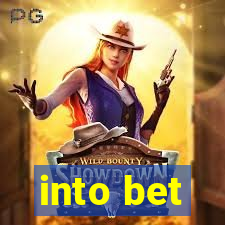 into bet