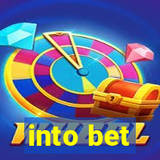 into bet