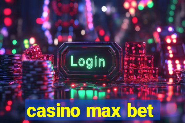 casino max bet