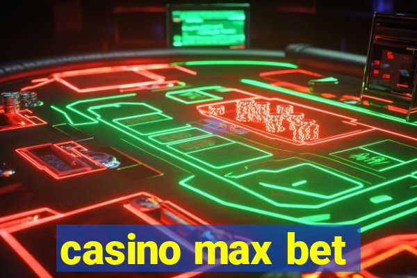 casino max bet