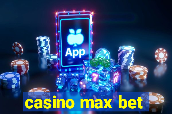 casino max bet