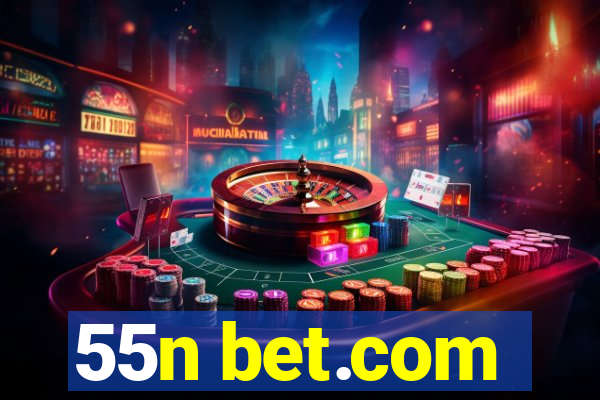 55n bet.com