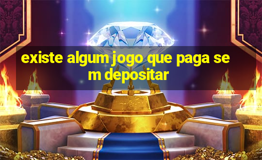 existe algum jogo que paga sem depositar