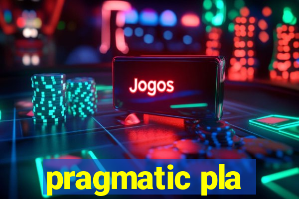 pragmatic pla