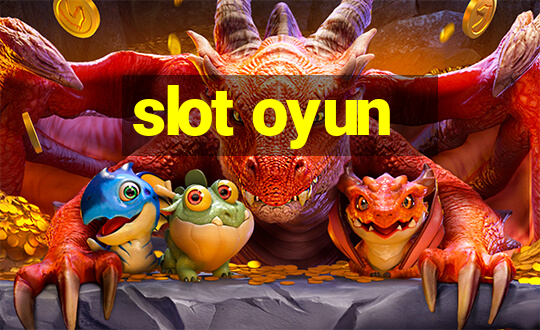 slot oyun