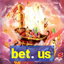 bet. us