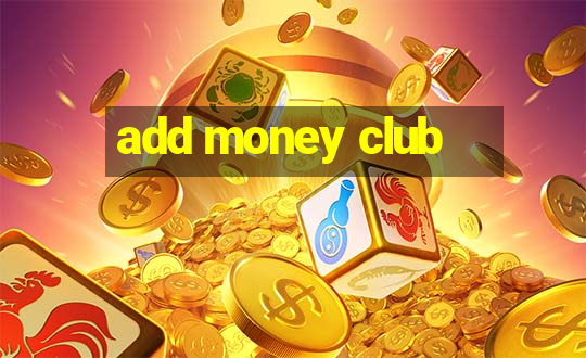 add money club