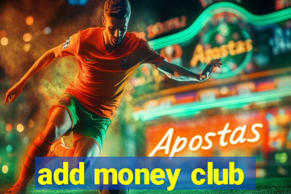 add money club