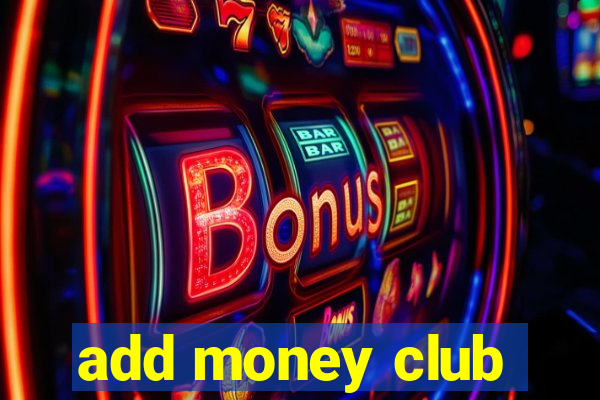 add money club