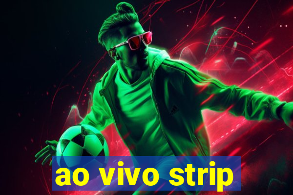 ao vivo strip