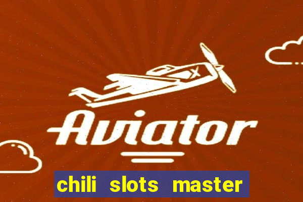 chili slots master paga mesmo