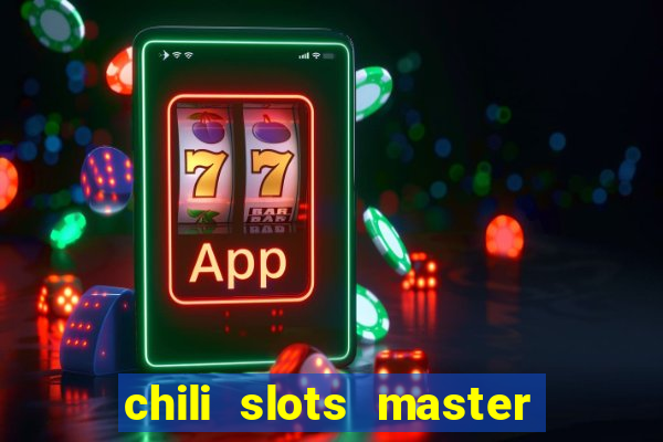 chili slots master paga mesmo