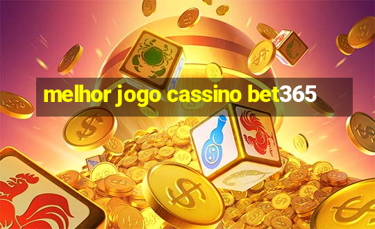 melhor jogo cassino bet365