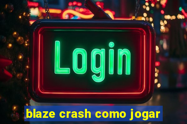 blaze crash como jogar