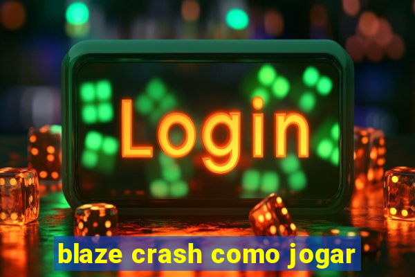 blaze crash como jogar