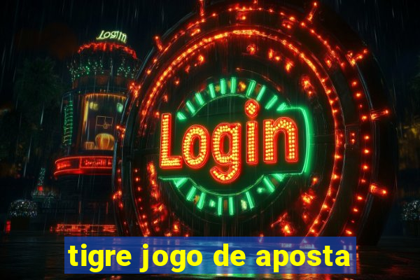 tigre jogo de aposta