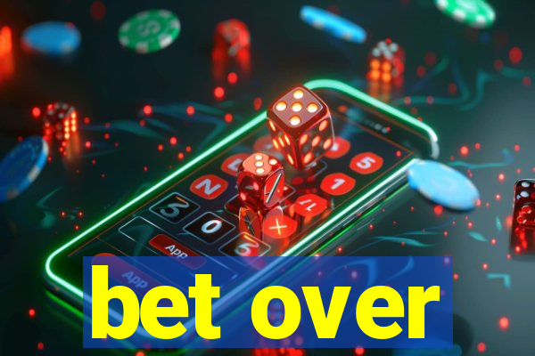 bet over