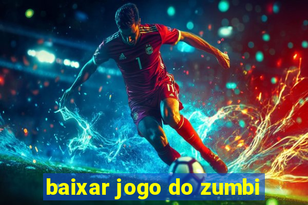 baixar jogo do zumbi