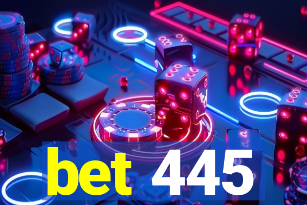 bet 445