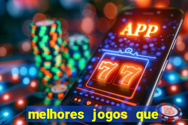 melhores jogos que d?o dinheiro de verdade