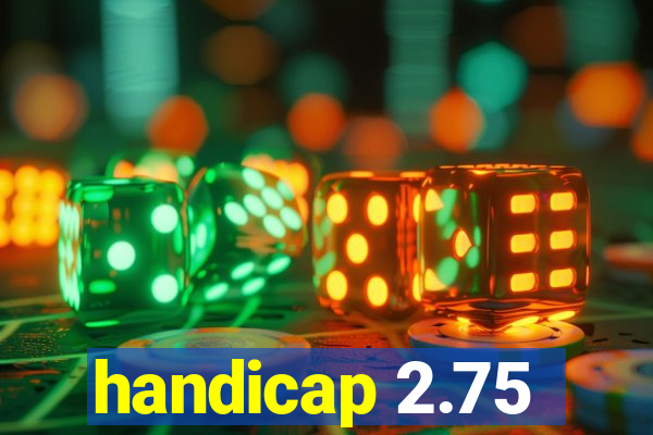 handicap 2.75