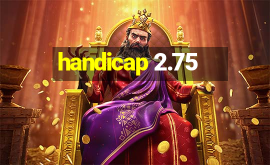 handicap 2.75