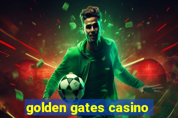 golden gates casino