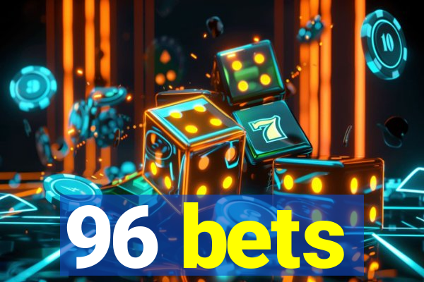 96 bets