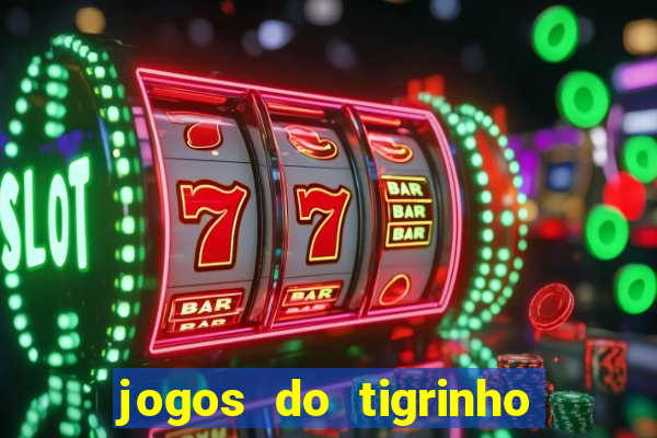 jogos do tigrinho que dá b?nus