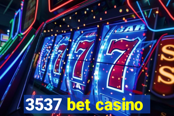 3537 bet casino