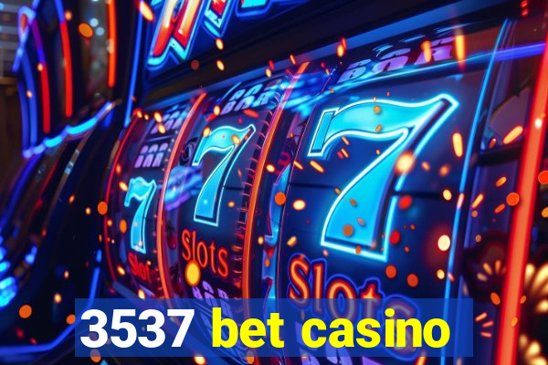 3537 bet casino