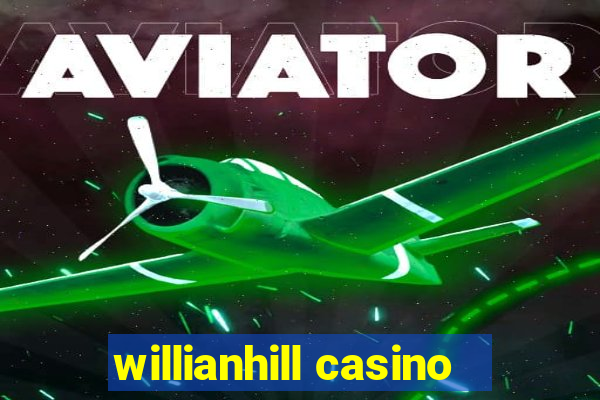 willianhill casino