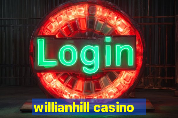 willianhill casino