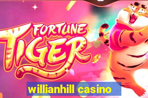 willianhill casino