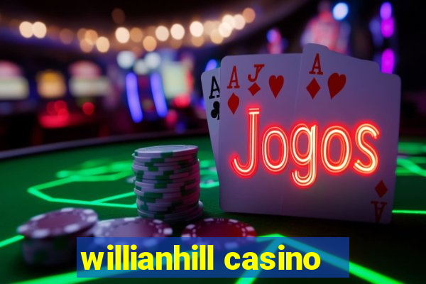 willianhill casino