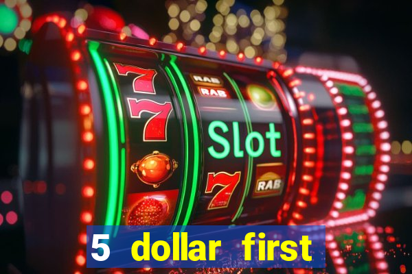 5 dollar first deposit casino