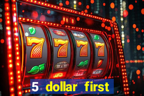 5 dollar first deposit casino