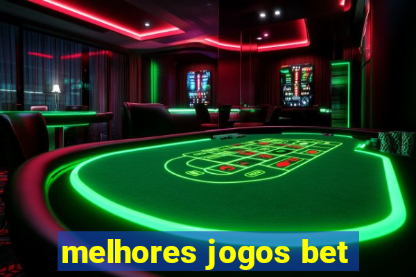 melhores jogos bet