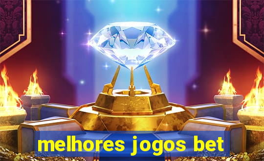 melhores jogos bet