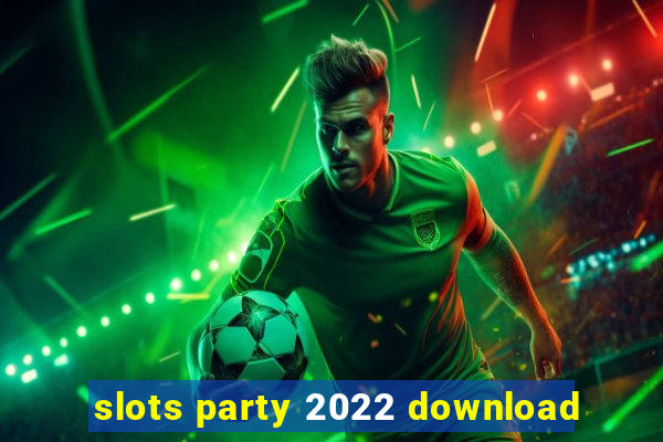 slots party 2022 download