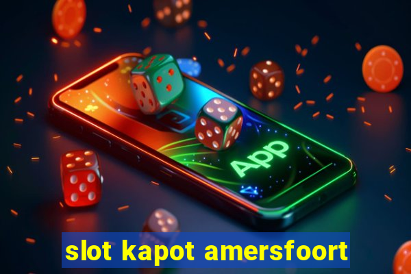 slot kapot amersfoort