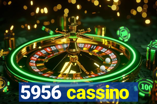 5956 cassino