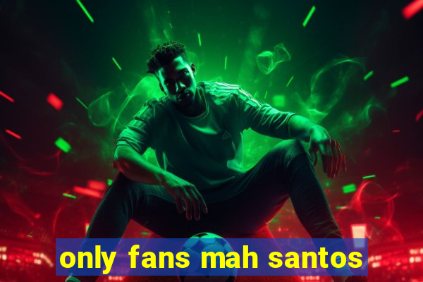 only fans mah santos