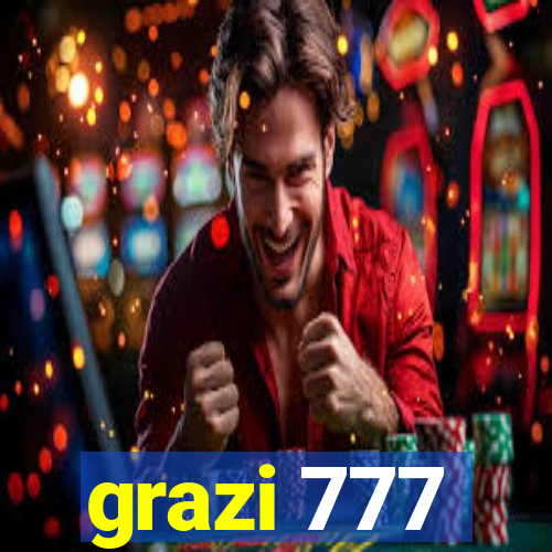 grazi 777