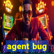 agent bug