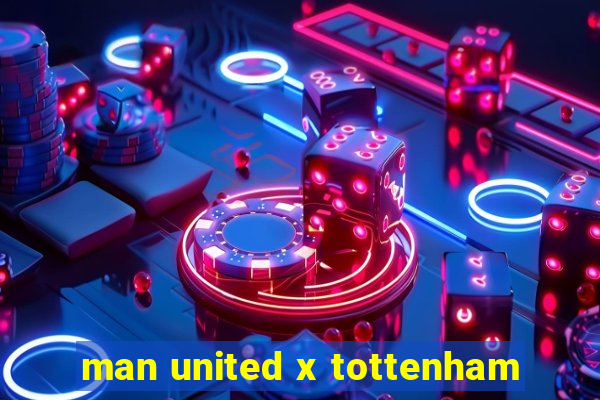 man united x tottenham